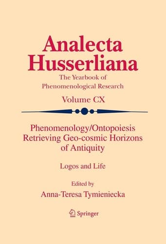 Phenomenology/Ontopoiesis Retrieving Geo-cosmic Horizons of Antiquity Logos and Life