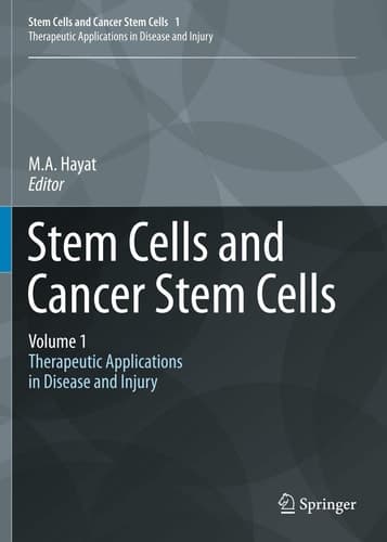 Stem Cells and Cancer Stem Cells, Volume 1 Stem Cells and Cancer Stem Cells, Therapeutic Applications in Disease and Injury: Volume 1