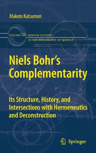 Niels Bohr's Complementarity Its Structure, History, and Intersections with Hermeneutics and Deconstruction
