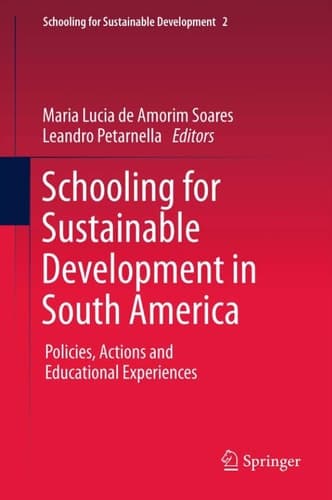 Schooling for Sustainable Development in South America Policies, Actions and Educational Experiences
