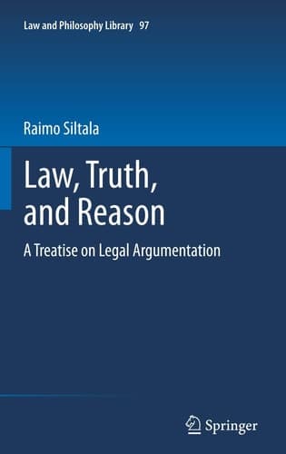 Law, Truth, and Reason A Treatise on Legal Argumentation