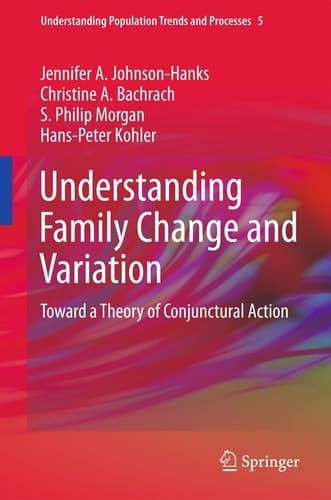 Understanding Family Change and Variation Toward a Theory of Conjunctural Action