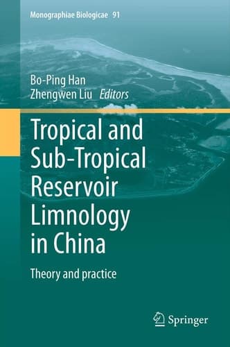 Tropical and Sub-Tropical Reservoir Limnology in China Theory and practice