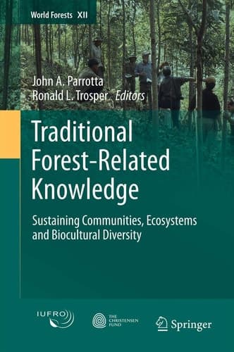 Traditional Forest-Related Knowledge Sustaining Communities, Ecosystems and Biocultural Diversity