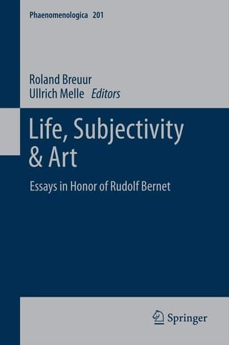 Life, Subjectivity & Art Essays in Honor of Rudolf Bernet