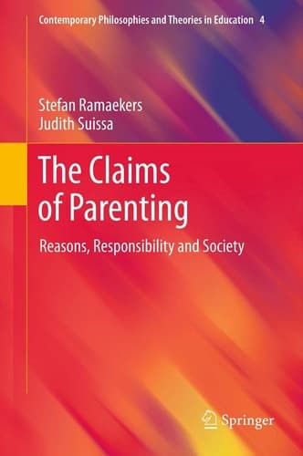 The Claims of Parenting Reasons, Responsibility and Society