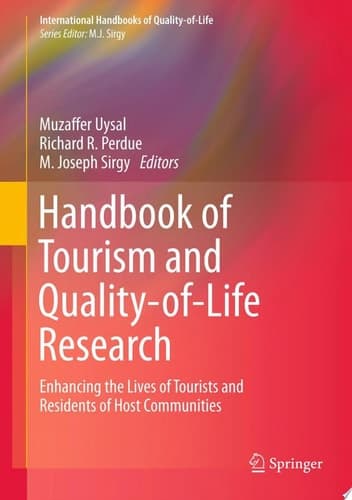 Handbook of Tourism and Quality-of-Life Research Enhancing the Lives of Tourists and Residents of Host Communities