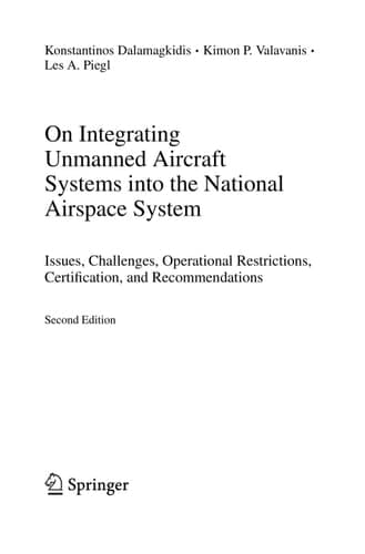 On Integrating Unmanned Aircraft Systems into the National Airspace System Issues, Challenges, Operational Restrictions, Certification, and Recommendations