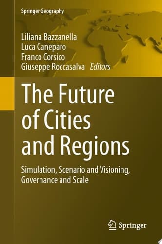 The Future of Cities and Regions Simulation, Scenario and Visioning, Governance and Scale