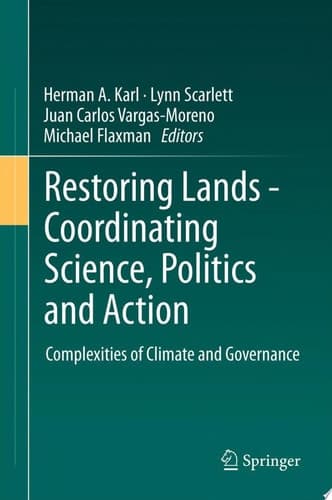 Restoring Lands - Coordinating Science, Politics and Action Complexities of Climate and Governance