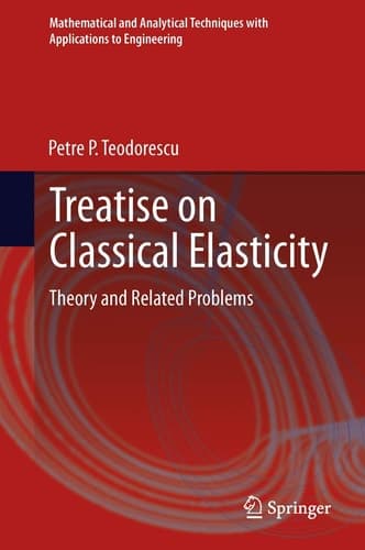 Treatise on Classical Elasticity Theory and Related Problems