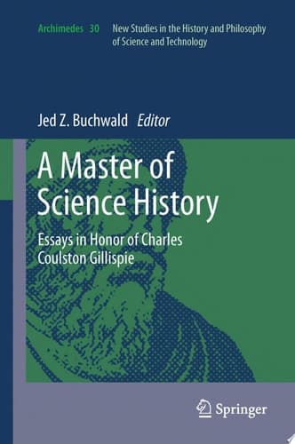 A Master of Science History Essays in Honor of Charles Coulston Gillispie