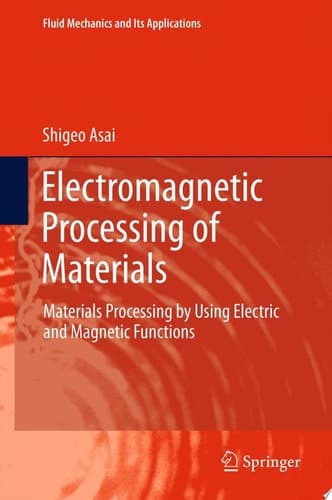Electromagnetic Processing of Materials Materials Processing by Using Electric and Magnetic Functions