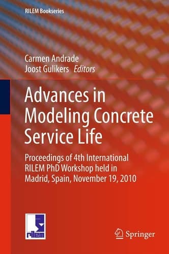 Advances in Modeling Concrete Service Life Proceedings of 4th International RILEM PhD Workshop held in Madrid, Spain, November19, 2010