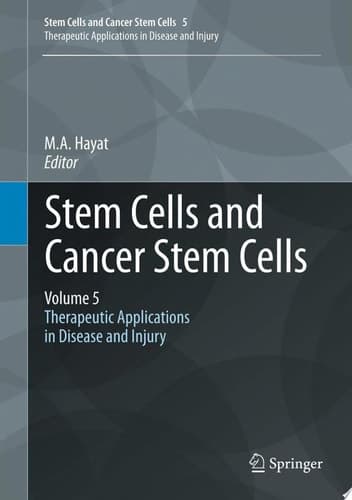 Stem Cells and Cancer Stem Cells, Volume 5 Therapeutic Applications in Disease and Injury