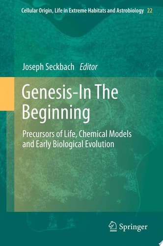 Genesis - In The Beginning Precursors of Life, Chemical Models and Early Biological Evolution
