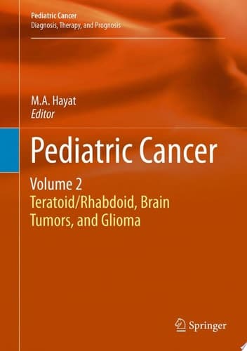 Pediatric Cancer, Volume 2 Teratoid/Rhabdoid, Brain Tumors, and Glioma