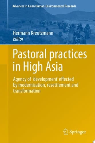 Pastoral practices in High Asia Agency of 'development' effected by modernisation, resettlement and transformation