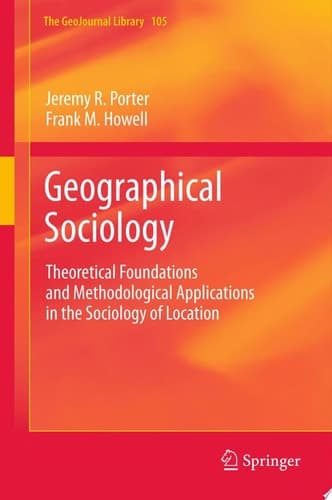 Geographical Sociology Theoretical Foundations and Methodological Applications in the Sociology of Location