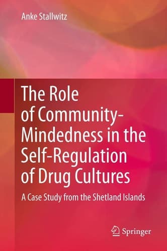 The Role of Community-Mindedness in the Self-Regulation of Drug Cultures A Case Study from the Shetland Islands