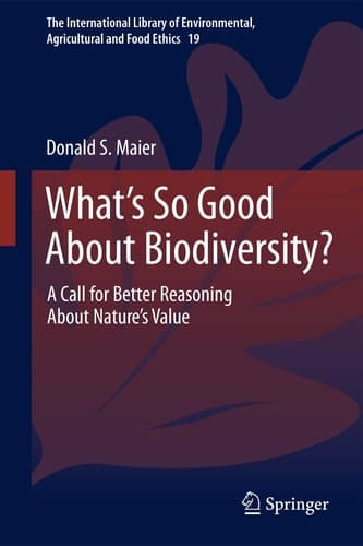 What's So Good About Biodiversity? A Call for Better Reasoning About Nature's Value