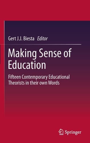 Making Sense of Education Fifteen Contemporary Educational Theorists in their own Words