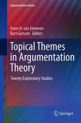 Topical Themes in Argumentation Theory Twenty Exploratory Studies