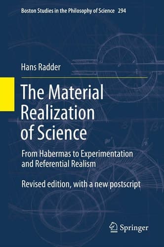 The Material Realization of Science From Habermas to Experimentation and Referential Realism