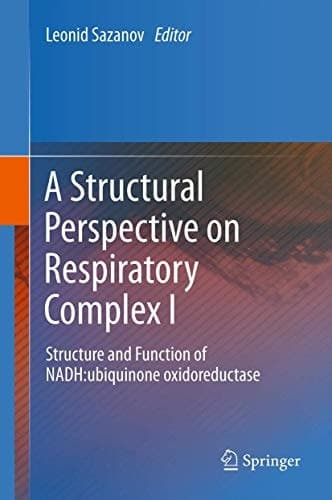 A Structural Perspective on Respiratory Complex I Structure and Function of NADH:ubiquinone oxidoreductase