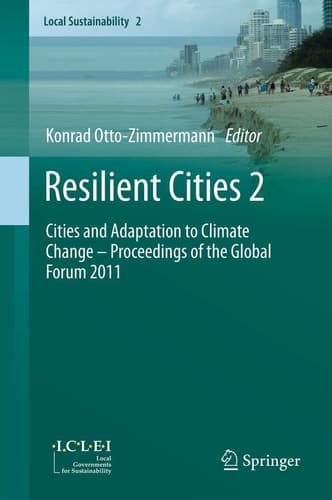 Resilient Cities 2 Cities and Adaptation to Climate Change – Proceedings of the Global Forum 2011