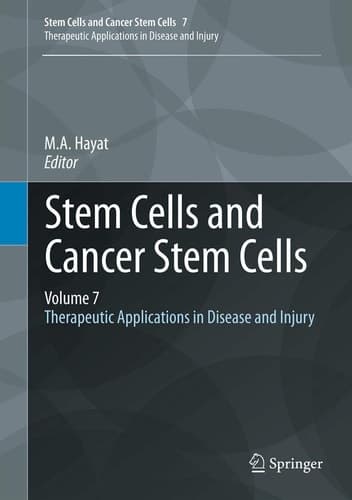Stem Cells and Cancer Stem Cells, Volume 7 Therapeutic Applications in Disease and Injury