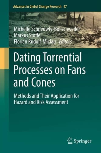 Dating Torrential Processes on Fans and Cones Methods and Their Application for Hazard and Risk Assessment