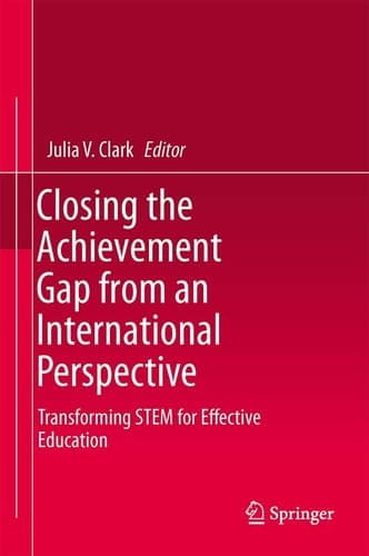 Closing the Achievement Gap from an International Perspective Transforming STEM for Effective Education