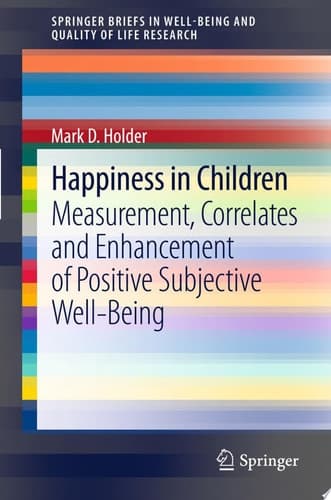 Happiness in Children Measurement, Correlates and Enhancement of Positive Subjective Well-Being