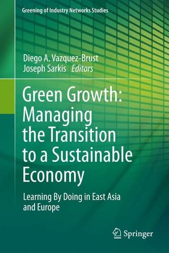 Green Growth: Managing the Transition to a Sustainable Economy Learning By Doing in East Asia and Europe
