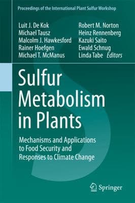 Sulfur Metabolism in Plants Mechanisms and Applications to Food Security and Responses to Climate Change