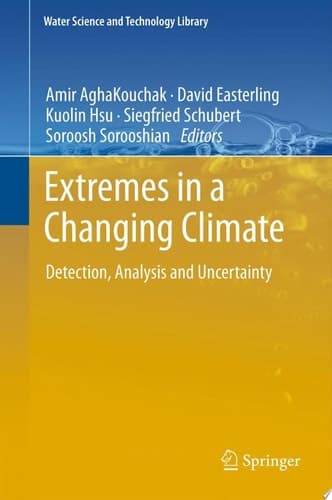 Extremes in a Changing Climate Detection, Analysis and Uncertainty
