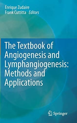 The Textbook of Angiogenesis and Lymphangiogenesis: Methods and Applications