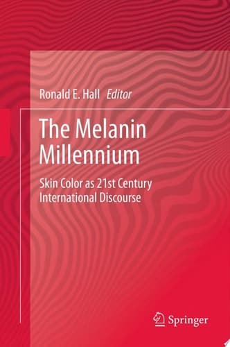 The Melanin Millennium Skin Color as 21st Century International Discourse