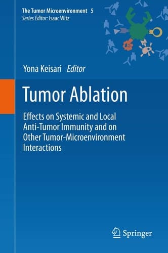 Tumor Ablation Effects on Systemic and Local Anti-Tumor Immunity and on Other Tumor-Microenvironment Interactions