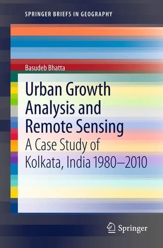Urban Growth Analysis and Remote Sensing A Case Study of Kolkata, India 1980–2010