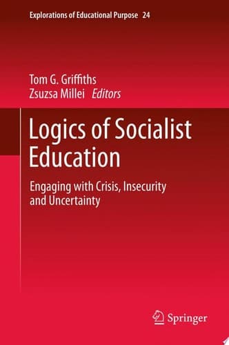 Logics of Socialist Education Engaging with Crisis, Insecurity and Uncertainty