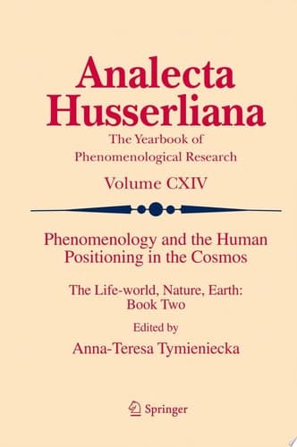 Phenomenology and the Human Positioning in the Cosmos The Life-world, Nature, Earth: Book Two