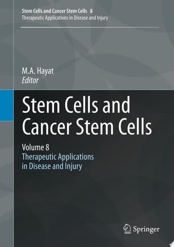 Stem Cells and Cancer Stem Cells, Volume 8 Therapeutic Applications in Disease and Injury