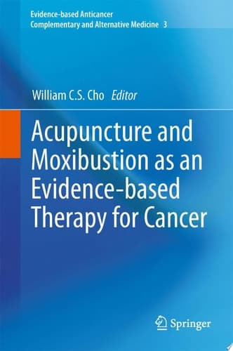 Acupuncture and Moxibustion as an Evidence-Based Therapy for Cancer