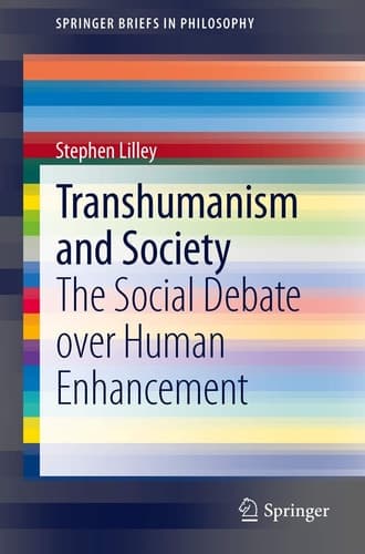 Transhumanism and Society The Social Debate over Human Enhancement