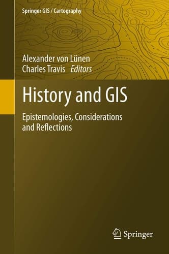 History and GIS Epistemologies, Considerations and Reflections