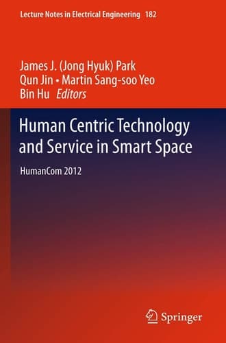Human Centric Technology and Service in Smart Space HumanCom 2012