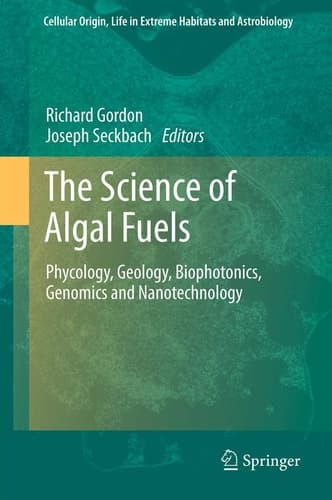 The Science of Algal Fuels Phycology, Geology, Biophotonics, Genomics and Nanotechnology