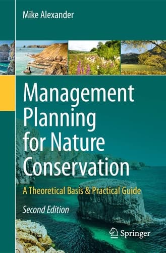 Management Planning for Nature Conservation A Theoretical Basis & Practical Guide